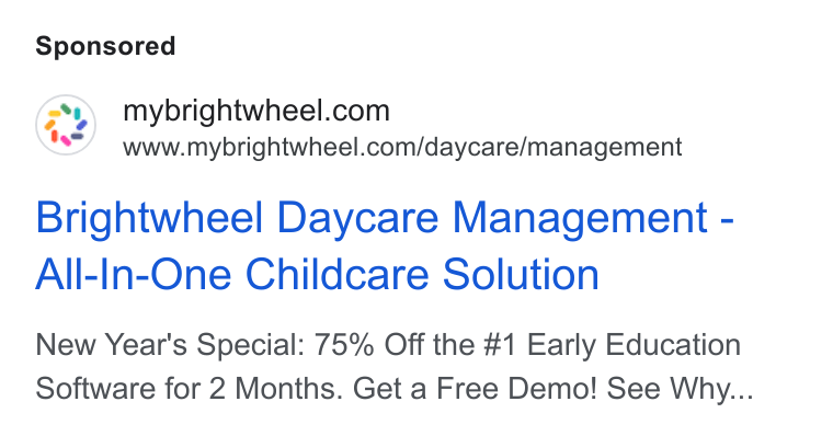 brightwheel ad on Google Ads: www.mybrightwheel.com/daycare/management Brightwheel Daycare Management - All-In-One Childcare Solution New Year's Special: 75% Off the #1 Early Education Software for 2 Months. Get a Free Demo! See Why...