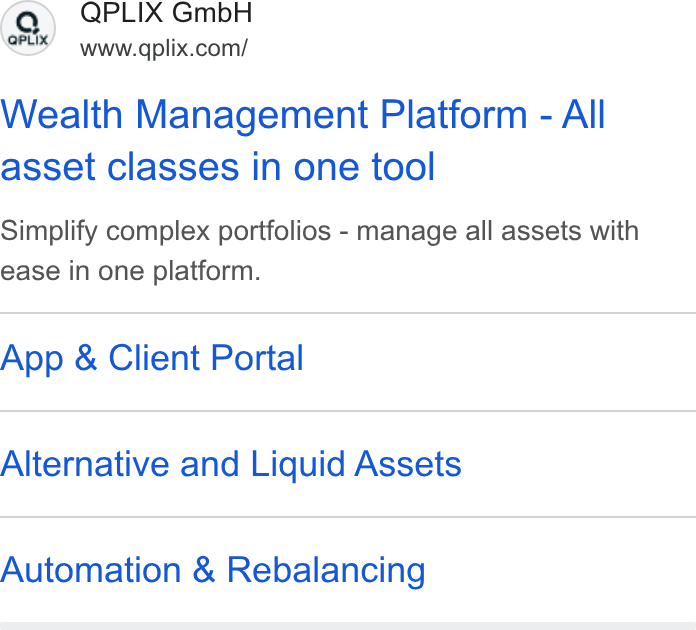 QPLIX GmbH ad on Google Ads: Wealth Management Platform - All asset classes in one tool Simplify complex portfolios - manage all assets with ease in one platform. App & Client Portal Alternative and Liquid Assets Automation & Rebalancing