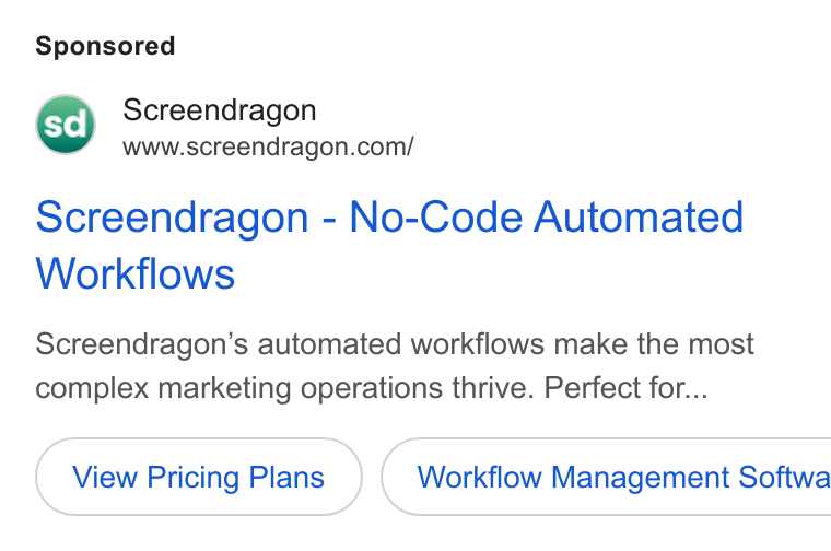 Screendragon ad on Google Ads: Screendragon - No-Code Automated Workflows Screendragon’s automated workflows make the most complex marketing operations thrive. Perfect for... View Pricing Plans} ( Workflow Management Softwa