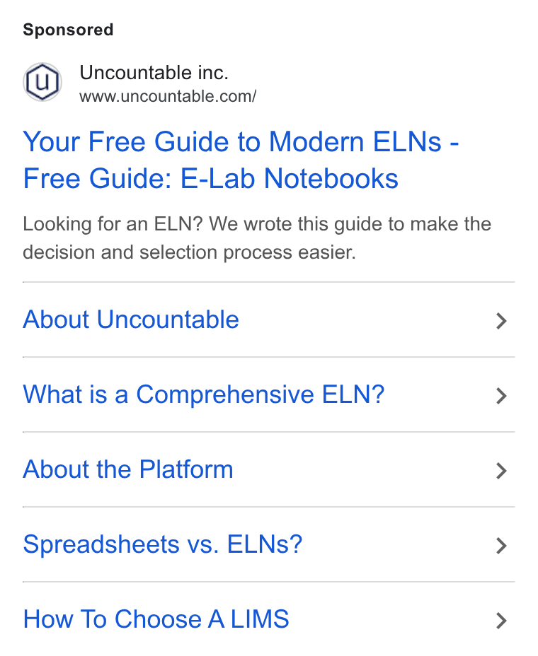 Uncountable ad on Google Ads: Your Free Guide to Modern ELNs - Free Guide: E-Lab Notebooks Looking for an ELN? We wrote this guide to make the decision and selection process easier. About Uncountable What is a Comprehensive ELN? About the Platform Spreadsheets vs. ELNs? How To Choose ALIMS