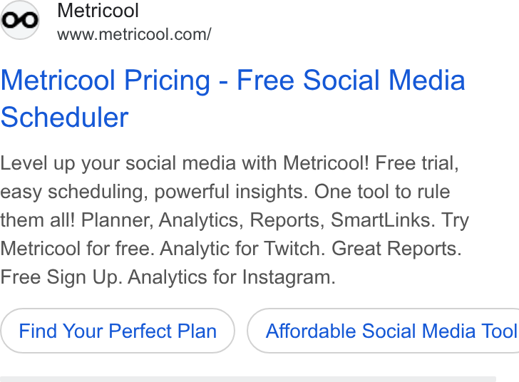 Metricool ad on Google Ads: Metricool Pricing - Free Social Media Scheduler Level up your social media with Metricool! Free trial, easy scheduling, powerful insights. One tool to rule them all! Planner, Analytics, Reports, Smart Links. Try Metricool for free. Analytic for Twitch. Great Reports. Free Sign Up. Analytics for Instagram. Find Your Perfect Plan }) ( Affordable Social Media Tool