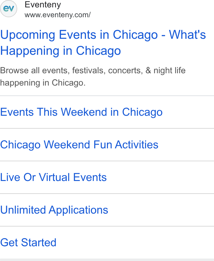 Eventeny ad on Google Ads: Upcoming Events in Chicago - What's Happening in Chicago Browse all events, festivals, concerts, & night life happening in Chicago. Events This Weekend in Chicago Chicago Weekend Fun Activities Live Or Virtual Events Unlimited Applications Get Started