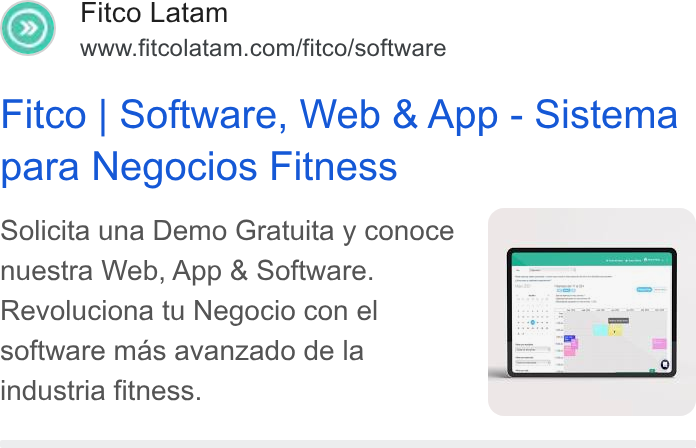 FITCO ad on Google Ads: Fitco | Software, Web & App - Sistema para Negocios Fitness Solicita una Demo Gratuita y conoce p . nuestra Web, App & Software. Revoluciona tu Negocio con el software mas avanzado de la industria fitness.