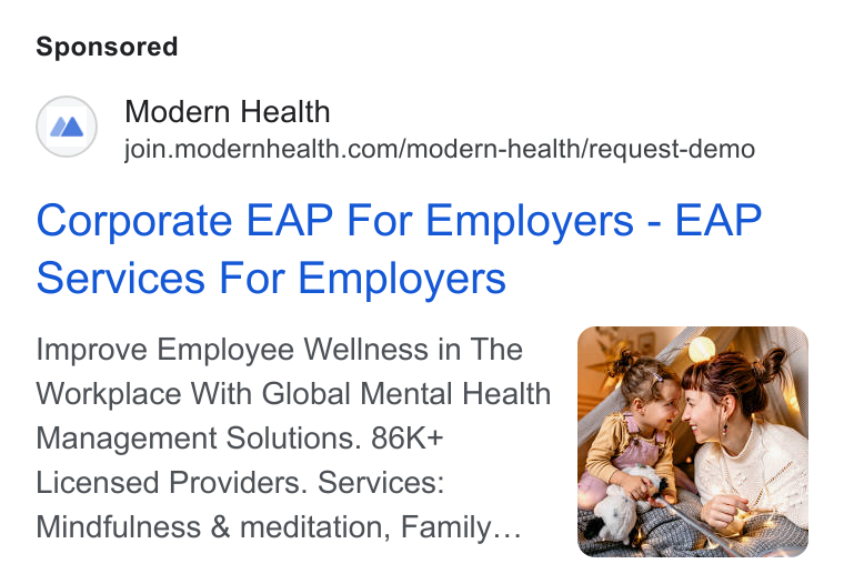Modern Health ad on Google Ads: Corporate EAP For Employers - EAP Services For Employers Improve Employee Wellness in The Workplace With Global Mental Health Management Solutions. 86K+ Licensed Providers. Services: Mindfulness & meditation, Family...