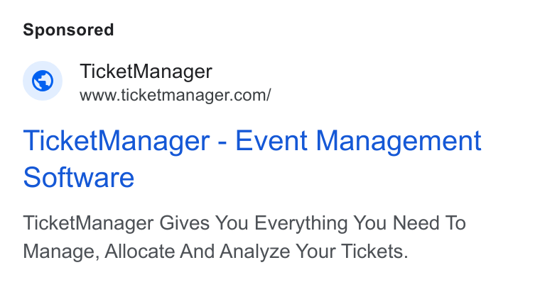 TicketManager ad on Google Ads: Ticket Manager - Event Management software Ticket Manager Gives You Everything You Need To Manage, Allocate And Analyze Your Tickets.