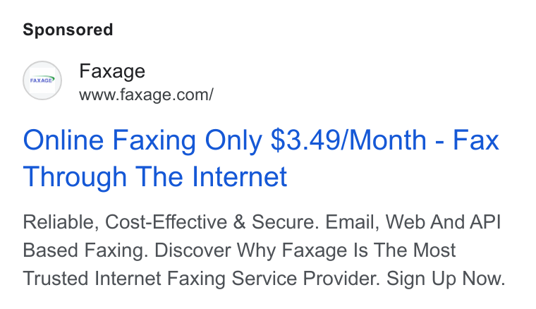 Faxage ad on Google Ads: Online Faxing Only $3.49/Month - Fax Through The Internet Reliable, Cost-Effective & Secure. Email, Web And API Based Faxing. Discover Why Faxage Is The Most Trusted Internet Faxing Service Provider. Sign Up Now.