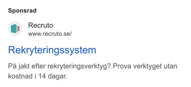 Recruto ad on Google Ads: Sponsrad Rekryteringssystem Pa jakt efter rekryteringsverktyg? Prova verktyget utan kostnad i 14 dagar.