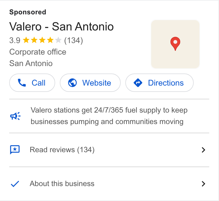 Valero Energy ad on Google Ads: Valero - San Antonio 3.9 kkk kw & (134) Corporate office San Antonio dt Valero stations get 24/7/365 fuel supply to keep * businesses pumping and communities moving Read reviews (134) > About this business >