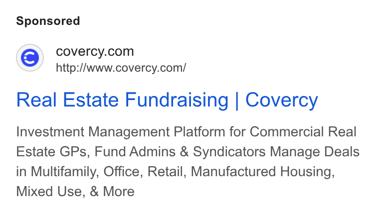 Covercy ad on Google Ads: http://www.covercy.com/ Real Estate Fundraising | Covercy Investment Management Platform for Commercial Real Estate GPs, Fund Admins & Syndicators Manage Deals in Multifamily, Office, Retail, Manufactured Housing, Mixed Use, & More