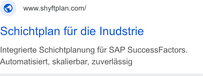 shyftplan ad on Google Ads: ochichtplan fur die Inudstrie Integrierte Schichtplanung fur SAP Success Factors. Automatisiert, skalierbar, zuverlassig