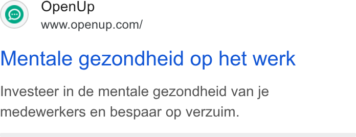 OpenUp ad on Google Ads: Mentale gezondheid op het werk Investeer in de mentale gezondheid van je medewerkers en bespaar op verzuim.