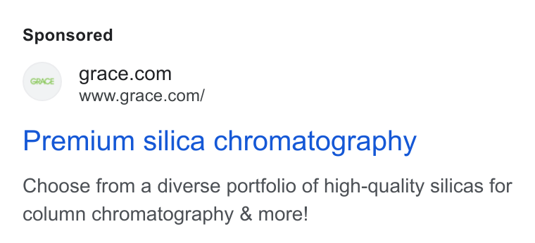 W.R. Grace ad on Google Ads: www.grace.com/ Premium silica chromatography Choose from a diverse portfolio of high-quality silicas for column chromatography & more!