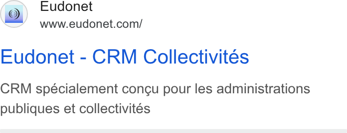 Eudonet ad on Google Ads: Eudonet - CRM Collectivites CRM spécialement concu pour les administrations publiques et collectivites