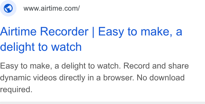 Airtime ad on Google Ads: Airtime Recorder | Easy to make, a delight to watch Easy to make, a delight to watch. Record and share dynamic videos directly in a browser. No download required.
