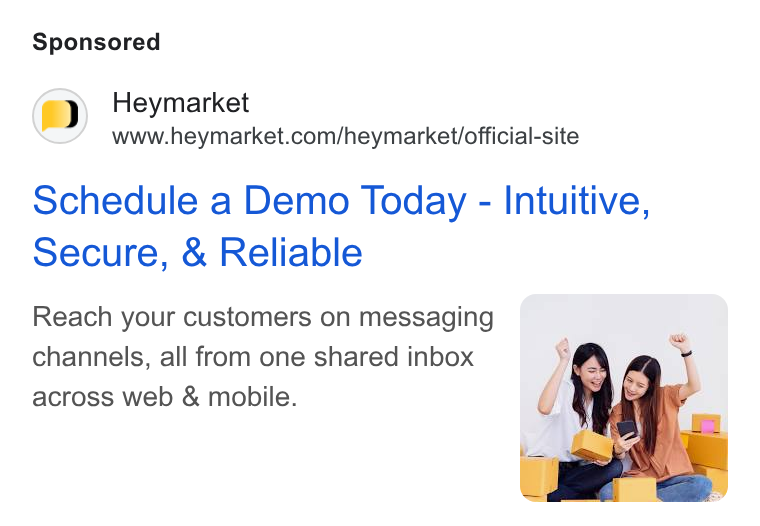 Heymarket ad on Google Ads: Schedule a Demo Today - Intuitive, Secure, & Reliable Reach your customers on messaging channels, all from one shared inbox across web & mobile.