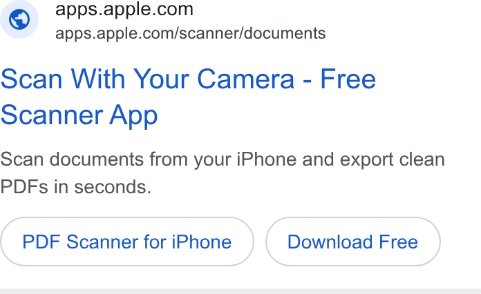 Apple ad on Google Ads: apps.apple.com/scanner/documents scan With Your Camera - Free Scanner App Scan documents from your i Phone and export clean PDFs in seconds. PDF Scanner for i Phone Download Free