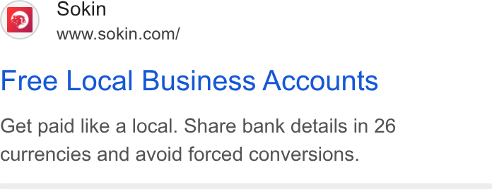 Sokin ad on Google Ads: Free Local Business Accounts Get paid like a local. Share bank details in 26 currencies and avoid forced conversions.
