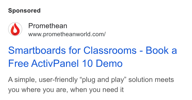 Promethean ad on Google Ads: Smartboards for Classrooms - Book a Free Activ Panel 10 Demo A simple, user-friendly “plug and play” solution meets you where you are, when you need it
