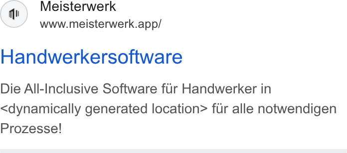 MEISTERWERK ad on Google Ads: Meisterwerk www.meisterwerk.app/ Handwerkersoftware Die All-Inclusive Software fur Handwerker in <dynamically generated location> fur alle notwendigen Prozesse!