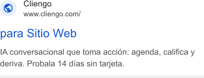 Cliengo ad on Google Ads: Cliengo para Sitio Web IA conversacional que toma accion: agenda, califica y deriva. Probala 14 dias sin tarjeta.