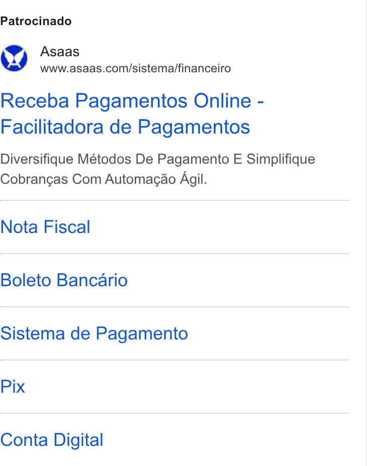 ASAAS ad on Google Ads: Patrocinado Receba Pagamentos Online - Facilitadora de Pagamentos Diversifique Métodos De Pagamento E Simplifique Cobrancas Com Automacao Agil. Nota Fiscal Boleto Bancario Sistema de Pagamento Pix Conta Digital