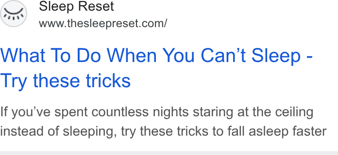 Sleep Reset ad on Google Ads: What To Do When You Can't Sleep - Try these tricks If you’ve spent countless nights staring at the ceiling instead of sleeping, try these tricks to fall asleep faster