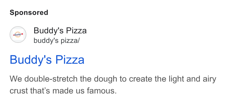Thanx ad on Google Ads: Buddy's Pizza - buddy's pizza/ Buddy's Pizza We double-stretch the dough to create the light and airy crust that’s made us famous.