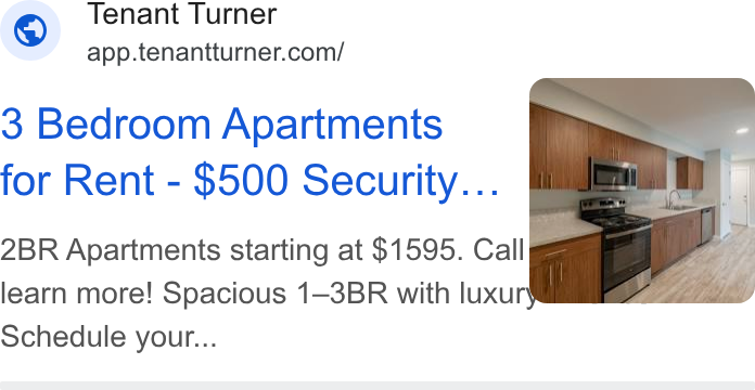 Tenant Turner ad on Google Ads: 3 Bedroom Apartments for Rent - $500 Security... Bu: 2BR Apartments starting at $1595. Call - | learn more! Spacious 1—3BR with luxury : Schedule your...