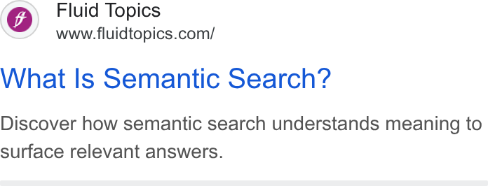 Fluid Topics ad on Google Ads: What Is Semantic Search? Discover how semantic search understands meaning to surface relevant answers.