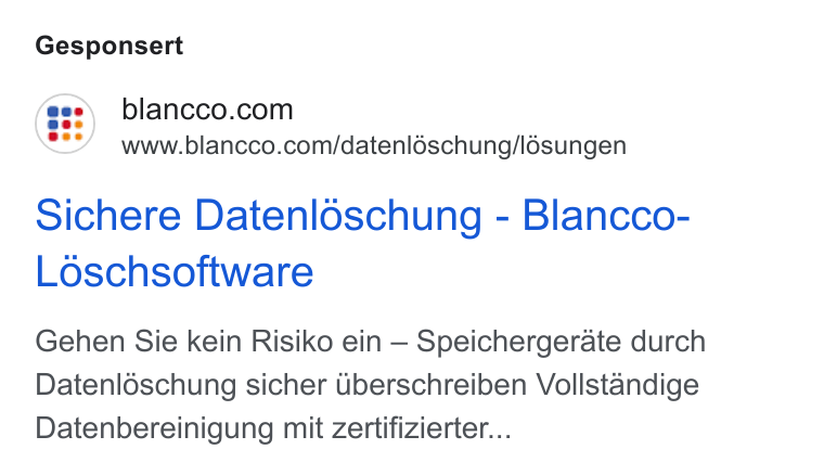 Blancco Technology Group ad on Google Ads: www.blancco.com/datenléschung/l6sungen Sichere Datenloschung - Blancco- Loschsoftware Gehen Sie kein Risiko ein — Speichergerate durch Datenl6schung sicher Uberschreiben Vollstandige Datenbereinigung mit Zertifizierter...