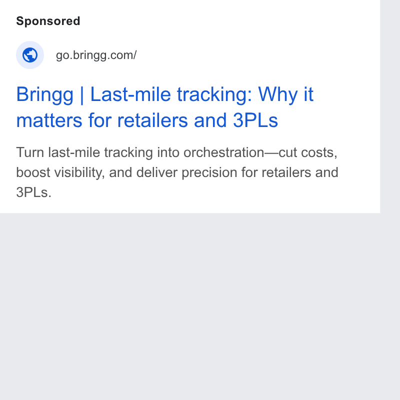 Bringg ad on Google Ads: Bringg | Last-mile tracking: Why it matters for retailers and 3PLs Turn last-mile tracking into orchestration—cut costs, boost visibility, and deliver precision for retailers and 3PLs.