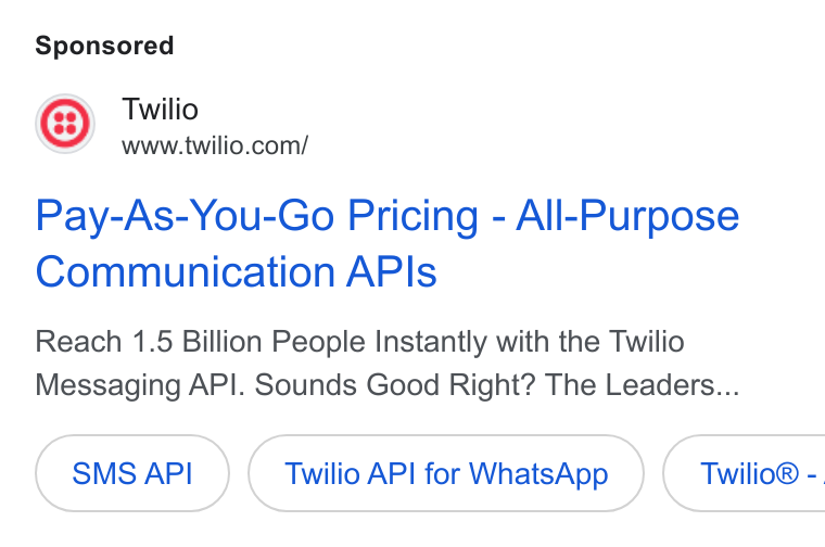 SendGrid ad on Google Ads: swe ilto.conn Pay-As-You-Go Pricing - All-Purpose Communication APIs Reach 1.5 Billion People Instantly with the Twilio Messaging API. Sounds Good Right? The Leaders... SMS API Twilio API for Whats App } ( Twilio® -