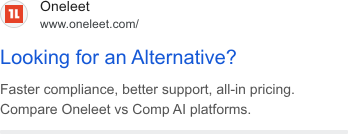Oneleet ad on Google Ads: Looking for an Alternative? Faster compliance, better support, all-in pricing. Compare Oneleet vs Comp Al platforms.