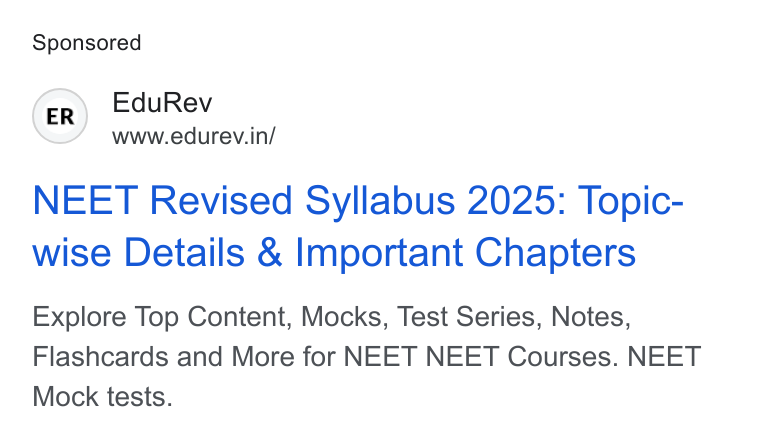 EduRev ad on Google Ads: NEET Revised Syllabus 2025: Topic- wise Details & Important Chapters Explore Top Content, Mocks, Test Series, Notes, Flashcards and More for NEET NEET Courses. NEET Mock tests.