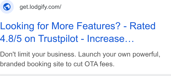Lodgify ad on Google Ads: Looking for More Features? - Rated 4.8/5 on Trustpilot - Increase... Don't limit your business. Launch your own powerful, branded booking site to cut OTA fees.