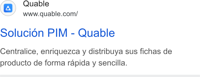 QUABLE ad on Google Ads: Solucién PIM - Quable Centralice, enriquezca y distribuya sus fichas de producto de forma rapida y sencilla.