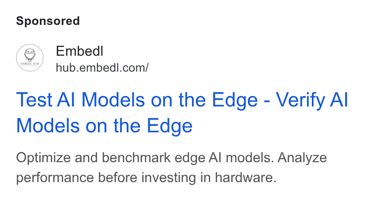 Embedl ad on Google Ads: Test Al Models on the Edge - Verify Al Models on the Edge Optimize and benchmark edge Al models. Analyze performance before investing in hardware.