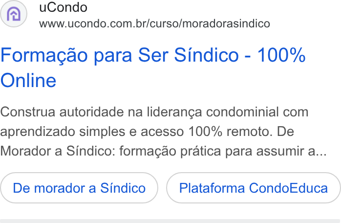 uCondo ad on Google Ads: Formagao para Ser Sindico - 100% Online Construa autoridade na lideranga condominial com aprendizado simples e acesso 100% remoto. De Morador a Sindico: formagao pratica para assumir a... De morador a Sindico Plataforma Condo Educa
