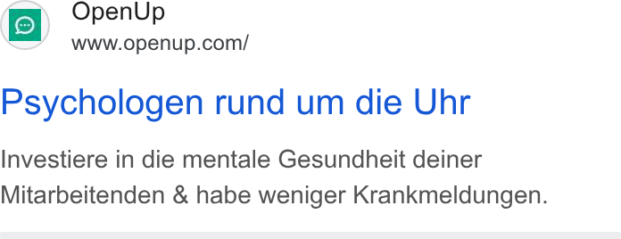 OpenUp ad on Google Ads: Psychologen rund um die Uhr Investiere in die mentale Gesundheit deiner Mitarbeitenden & habe weniger Krankmeldungen.