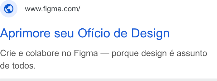 Figma ad on Google Ads: Aprimore seu Oficio de Design Crie e colabore no Figma — porque design é assunto de todos.