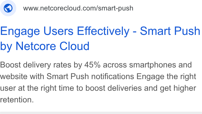 Netcore Cloud ad on Google Ads: Engage Users Effectively - Smart Push by Netcore Cloud Boost delivery rates by 45% across smartphones and website with Smart Push notifications Engage the right user at the right time to boost deliveries and get higher retention.