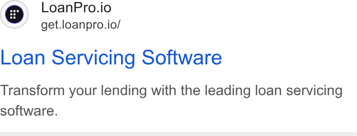 LoanPro ad on Google Ads: Loan Pro.io get.loanpro.io/ Loan Servicing Software Transform your lending with the leading loan servicing software.