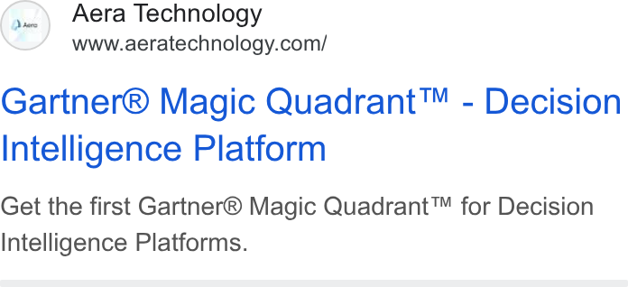 Aera Technology ad on Google Ads: Gartner® Magic Quadrant™ - Decision Intelligence Platform Get the first Gartner® Magic Quadrant™ for Decision Intelligence Platforms.