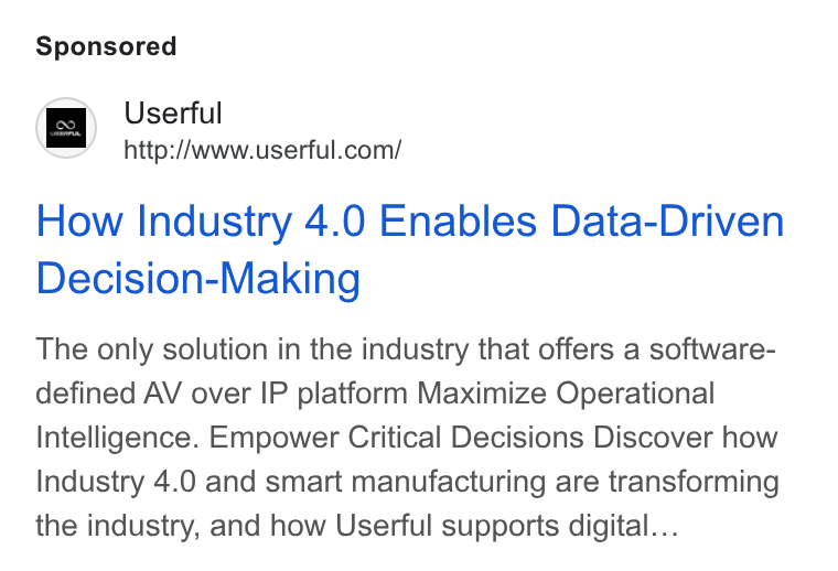 Userful ad on Google Ads: How Industry 4.0 Enables Data-Driven Decision-Making The only solution in the industry that offers a software- defined AV over IP platform Maximize Operational Intelligence. Empower Critical Decisions Discover how Industry 4.0 and smart manufacturing are transforming the industry, and how Userful supports digital...