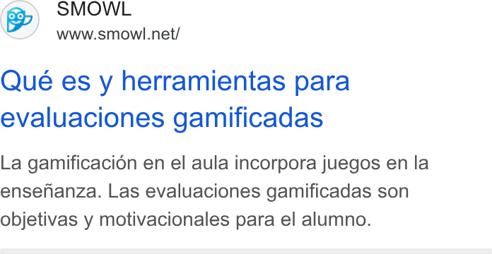 Smowltech ad on Google Ads: Qué es y herramientas para evaluaciones gamificadas La gamificacion en el aula incorpora juegos en la ensefnanza. Las evaluaciones gamificadas son objetivas y motivacionales para el alumno.