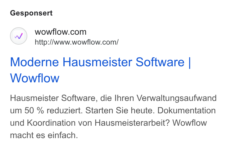 Wowflow ad on Google Ads: http://www.wowflow.com/ Moderne Hausmeister Software | Wowflow Hausmeister Software, die Ihren Verwaltungsaufwand um 50 % reduziert. Starten Sie heute. Dokumentation und Koordination von Hausmeisterarbeit? Wowflow macht es einfach.