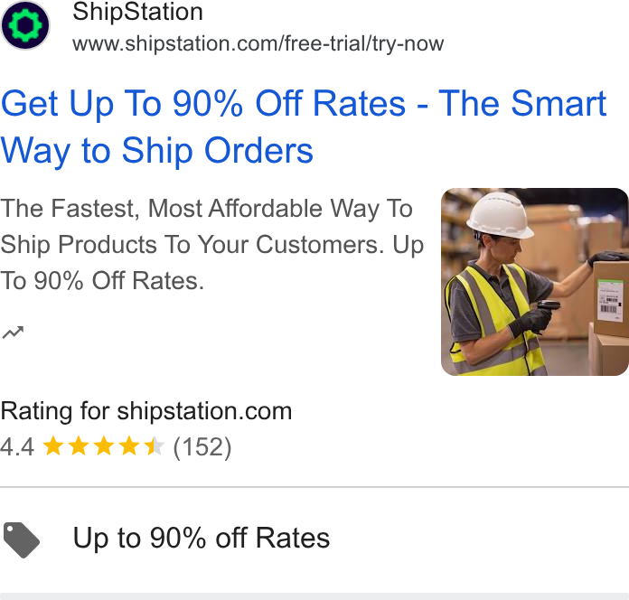 ShipStation ad on Google Ads: Get Up To 90% Off Rates - The Smart Way to Ship Orders The Fastest, Most Affordable Way To To 90% Off Rates. nw Rating for shipstation.com A. A kk IOk & (152) Up to 90% off Rates