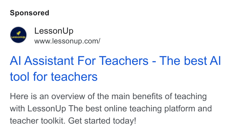 LessonUp ad on Google Ads: Al Assistant For Teachers - The best Al tool for teachers Here is an overview of the main benefits of teaching with Lesson Up The best online teaching platform and teacher toolkit. Get started today!