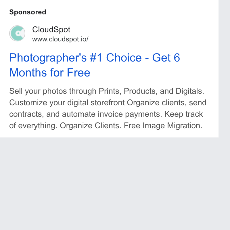 CloudSpot ad on Google Ads: Cloud Spot www.cloudspot.io/ Photographer's #1 Choice - Get 6 Months for Free Sell your photos through Prints, Products, and Digitals. Customize your digital storefront Organize clients, send contracts, and automate invoice payments. Keep track of everything. Organize Clients. Free Image Migration.