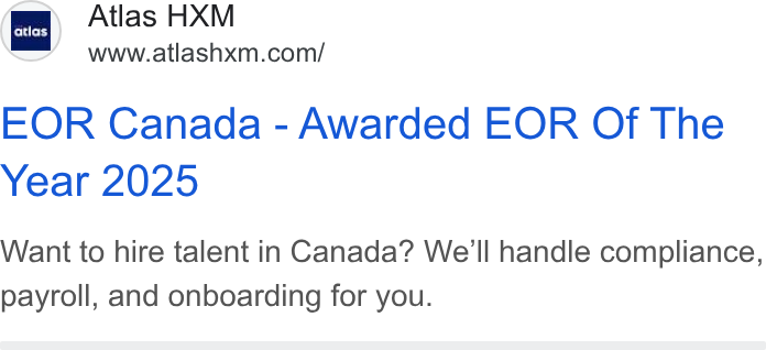Atlas ad on Google Ads: EOR Canada - Awarded EOR Of The Year 2025 Want to hire talent in Canada? We'll handle compliance, payroll, and onboarding for you.